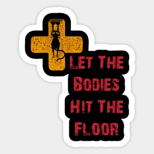 Let The Bodies Hit The Floor Sticker